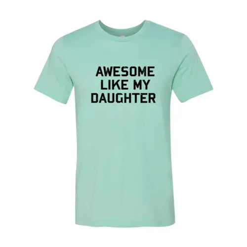 Awesome Like My Daughter Shirt Heather Mint / XL My Store