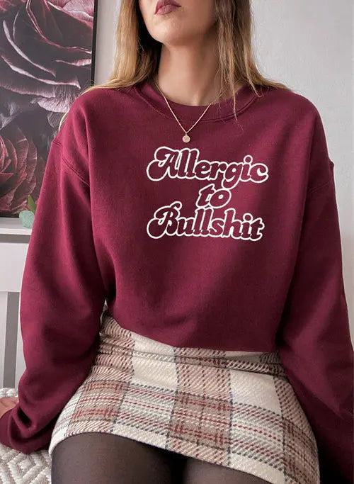 Allergic to Bullshit Sweat Shirt Maroon / Small My Store