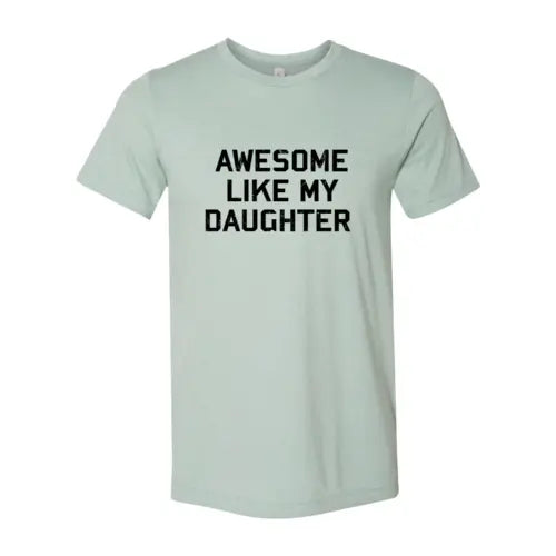 Awesome Like My Daughter Shirt Heather Dusty Blue / S My Store