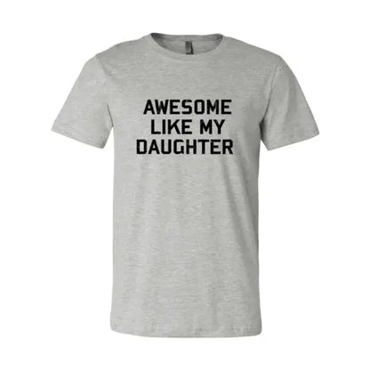 Awesome Like My Daughter Shirt  Athletic Heather / XL  My Store